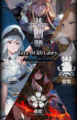 |Live With Glory| An Azur Lane x Reader Fanfic.