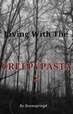Living With The Creepypasta 2