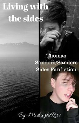 Living with the sides-Thomas Sanders/Sanders Sides fanfiction-