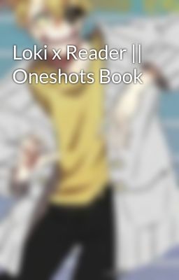 Loki x Reader || Oneshots Book