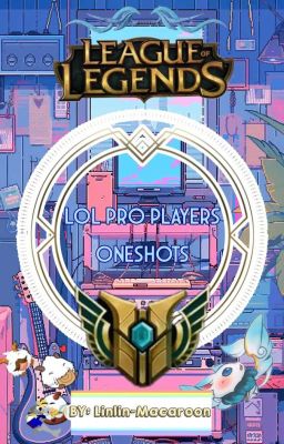 LoL Pro Players Oneshots (Ships/x Reader)