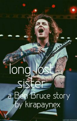 long lost sister × ben bruce ×