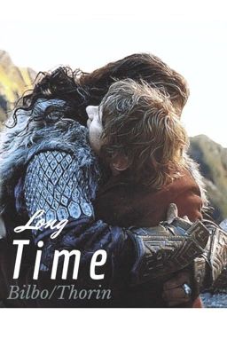 Long time (Bilbo/Thorin)