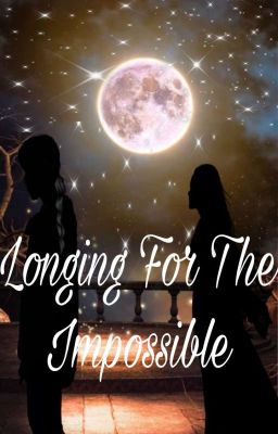 Longing For The Impossible 