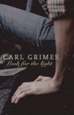 Look for the light. || Carl grimes 