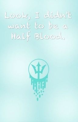 Look, I Didn't Want To Be A Half-Blood (Percy Jackson x Reader)