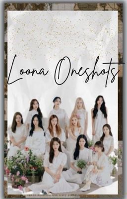 Loona Oneshots