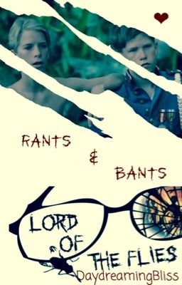 Lord of the flies- Rants & Bants
