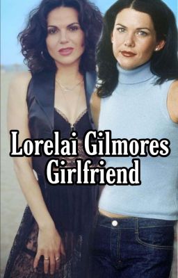 Lorelai Gilmores Girlfriend