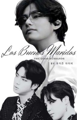 Los Buenos Maridos(The Good Husbands)| a VMIN story (BOOK 4 Season 1)