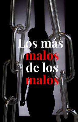 Los mas malos de los malos