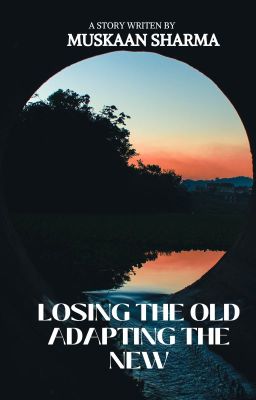 Losing The Old, Adapting The New