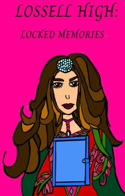 Read Stories Lossell High : Locked Memories #1 - TeenFic.Net