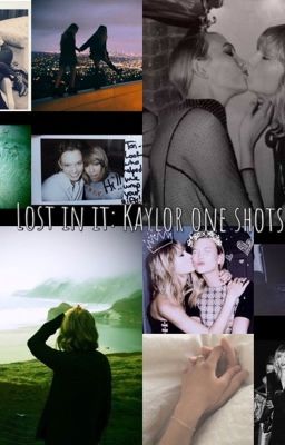 Lost In It: Kaylor One-Shots