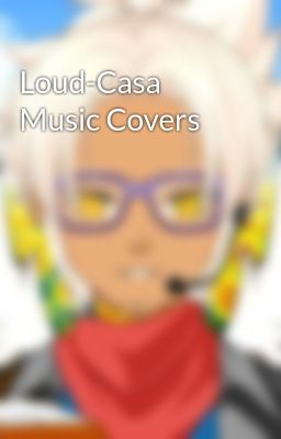 Loud-Casa Music Covers