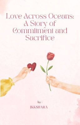 Love Across Oceans: A Story of Commitment and Sacrifice