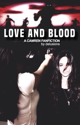 Love and Blood (CAMREN)