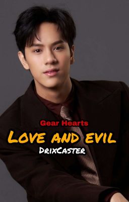 Love and Evil (Gear Hearts Book 8/Spinoff) [COMPLETED]