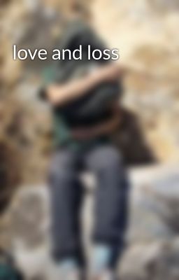 love and loss