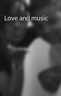 Love and music 