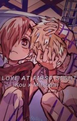 Love at first sight (Kou x Mitsuba||TBHK)