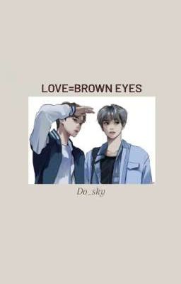 Love=brown eyes [Happy Ending version ☁️]