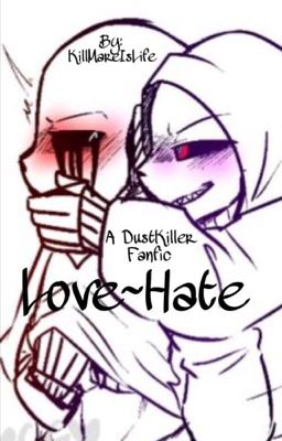 Love-Hate | DustKiller FanFic~|