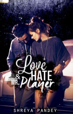 Love, Hate & Mr.Player | ✔