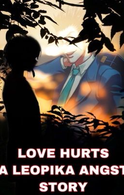 Love hurts.. A Leopika angst story 