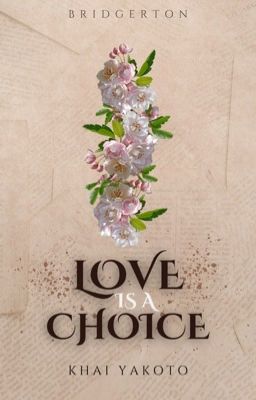 Love is a choice (Benedict Bridgerton)