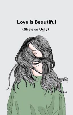 Love is Beautiful (She's so Ugly)