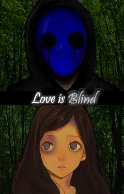 Love is Blind (Eyeless Jack x Reader)