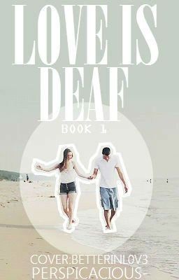 Love is Deaf 