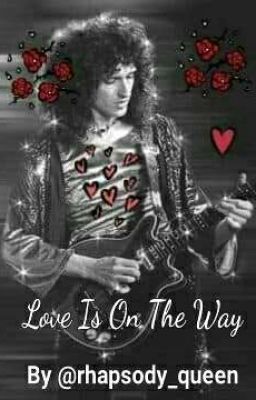 Love Is On The Way: A Brian May Fan Fiction