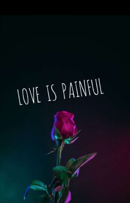 Love Is Painful