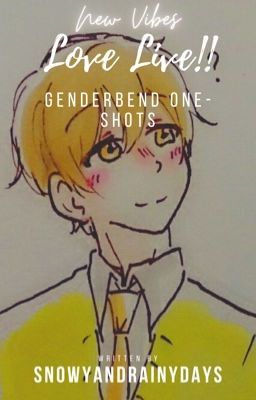 Love Live!! Genderbend One Shots: New Vibes