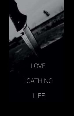 Love Loathing Life 