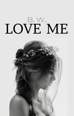 Love Me | Series Book #1