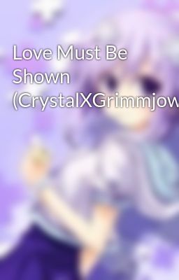Read Stories Love Must Be Shown (CrystalXGrimmjow) - TeenFic.Net