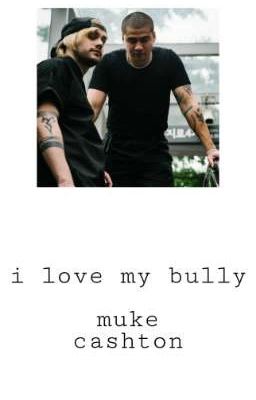 Love My Bully// Cashton And Muke Fanfic