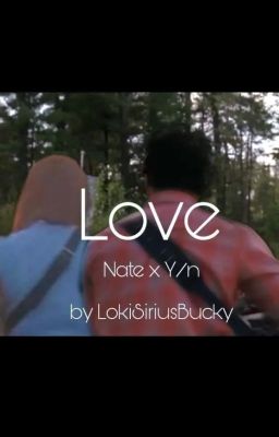 Love {Nate x Reader}