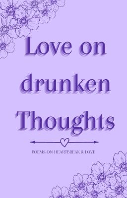 Love on drunken thoughts