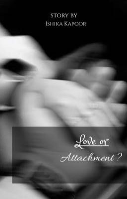 Love or attachment?