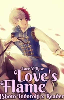 Love's Flame {Shoto Todoroki x Reader}