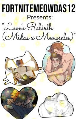 Love's Rebirth (Midas x Meowscles)