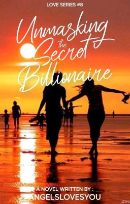 Love Series # 8:Unmasking the Secret Billionaire