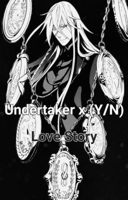 Love Story Undertaker x Y/N