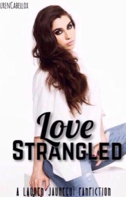 Love Strangled (A Lauren Jauregui Fan-fiction)