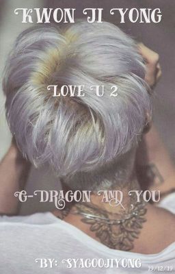 Love U 2 / Kwon Ji yong | G-dragon FF