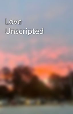 Love Unscripted